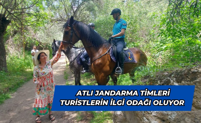 Atlı jandarma timleri turistlerin ilgi odağı oluyor