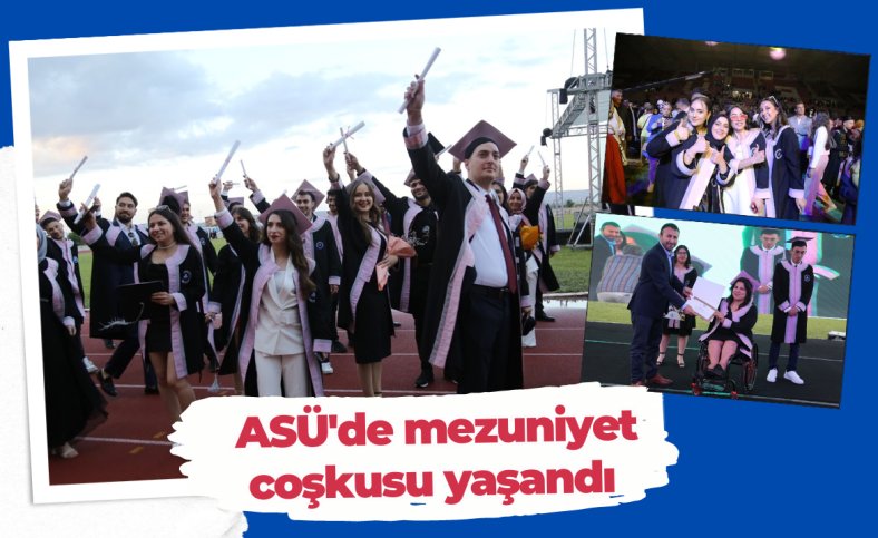 ASÜ'de mezuniyet coşkusu yaşandı