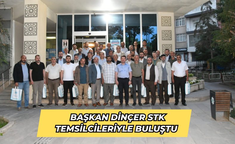 Başkan Dinçer STK temsilcileriyle buluştu