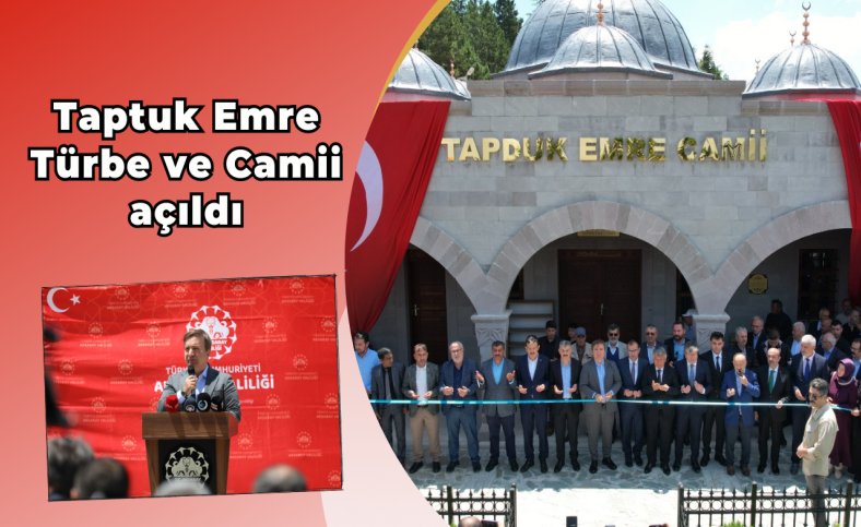 Taptuk Emre Türbe ve Camii açıldı