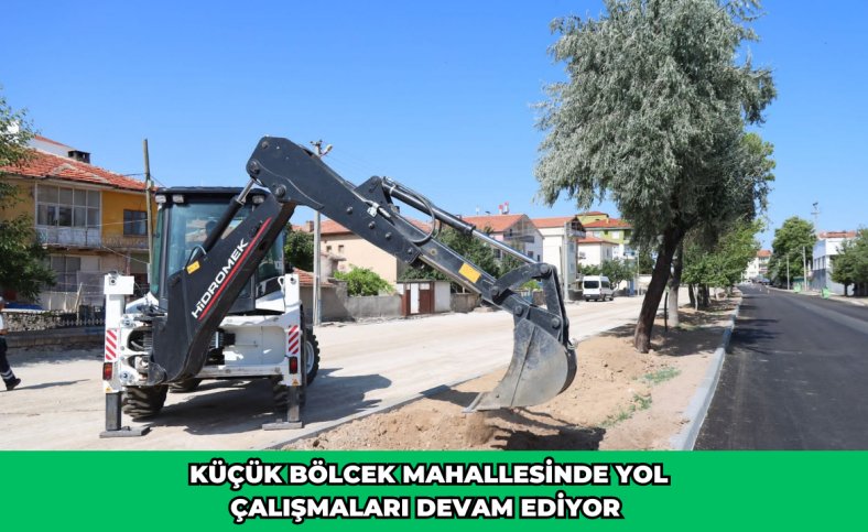 Küçük Bölcek mahallesinde yol çalışmaları devam ediyor