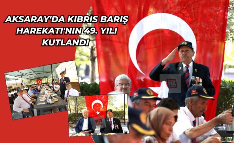 Aksaray'da Kıbrıs Barış Harekatı'nın 49. yılı kutlandı