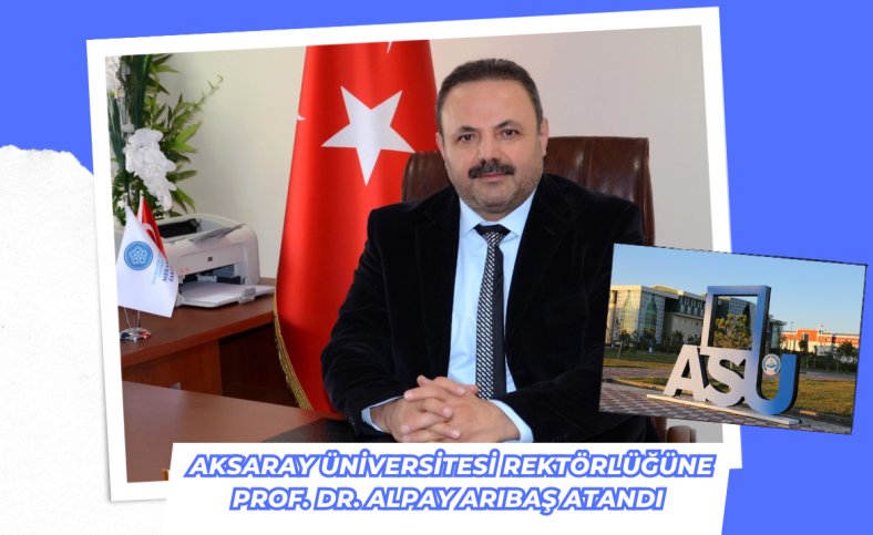 Aksaray Üniversitesi Rektörlüğüne Prof. Dr. Alpay Arıbaş atandı