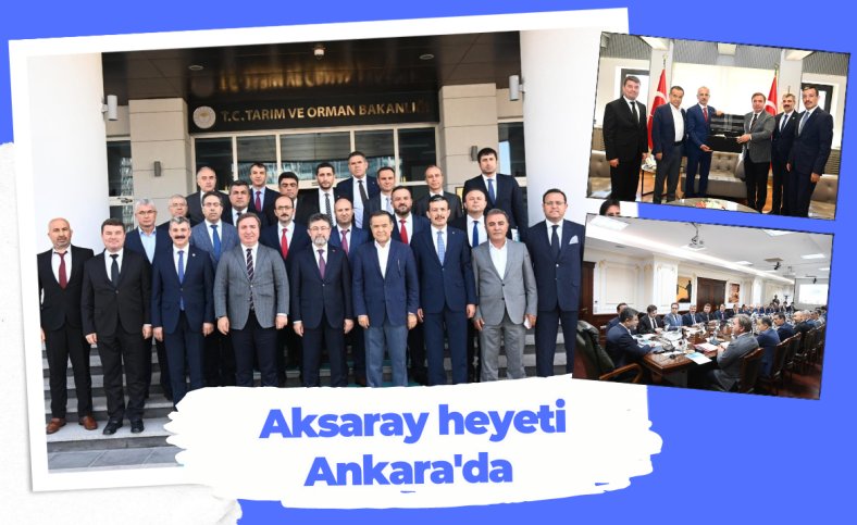 Aksaray heyeti Ankara'da