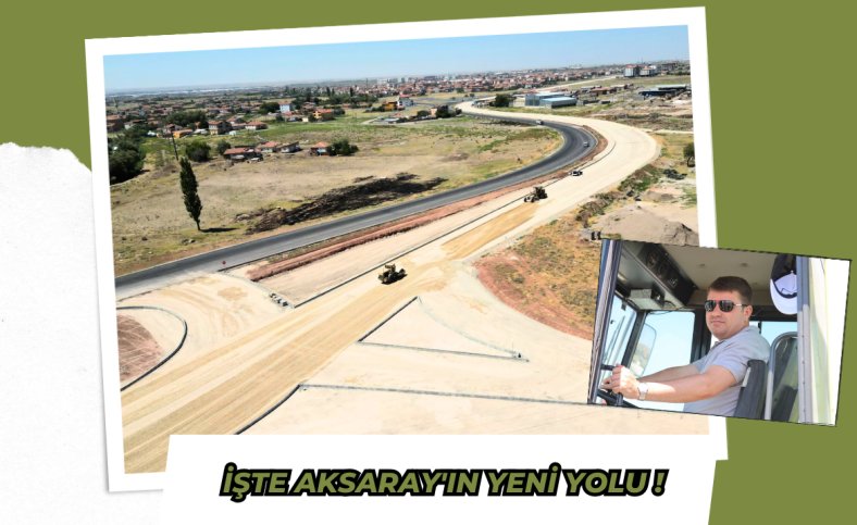 İşte Aksaray'ın yeni yolu !