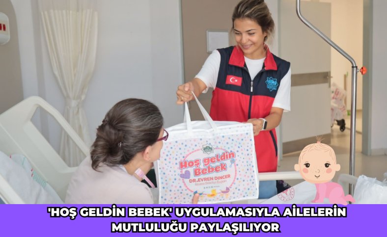 'Hoş geldin bebek' uygulamasıyla ailelerin mutluluğu paylaşılıyor