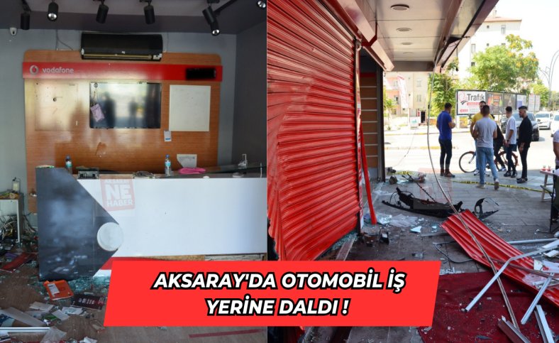 Aksaray'da otomobil iş yerine daldı !