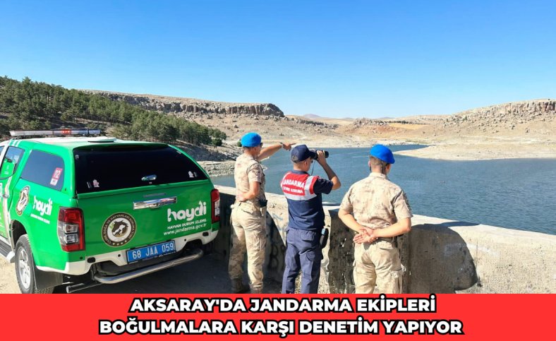 Aksaray'da jandarma ekipleri boğulmalara karşı denetim yapıyor