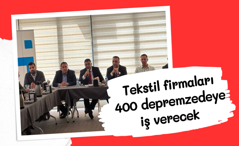 Tekstil firmaları 400 depremzedeye iş verecek