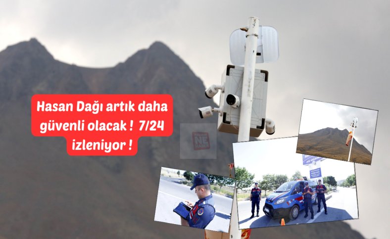 Hasan Dağı artık daha güvenli olacak ! 7/24 izleniyor !