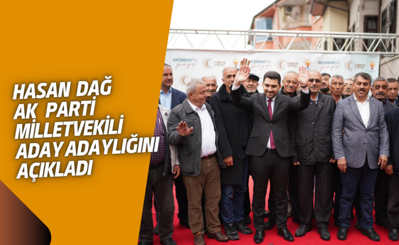 Hasan Dağ Ak Parti Milletvekili Aday adaylığını açıkladı