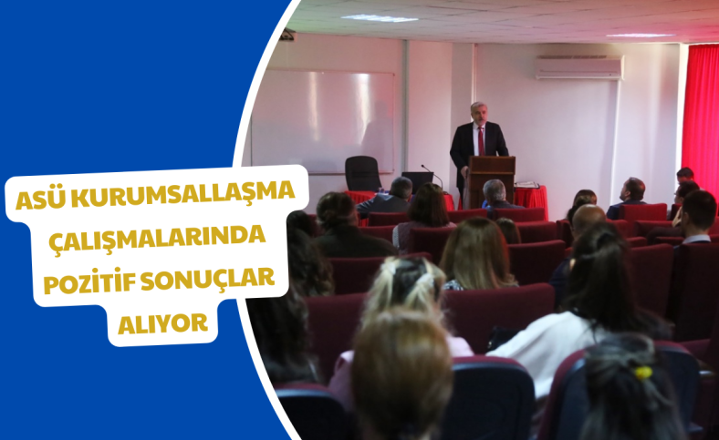 ASÜ kurumsallaşma çalışmalarında pozitif sonuçlar alıyor