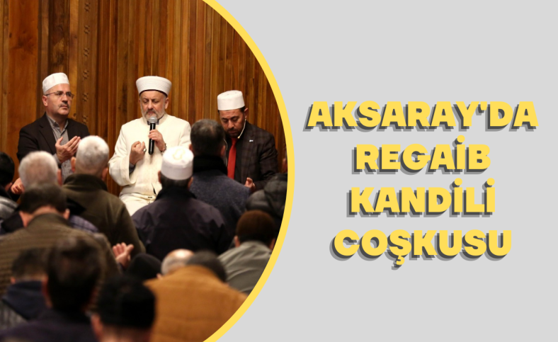 Aksaray'da regaib kandili coşkusu