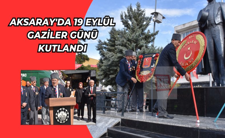 Aksaray'da 19 Eylül Gaziler Günü kutlandı