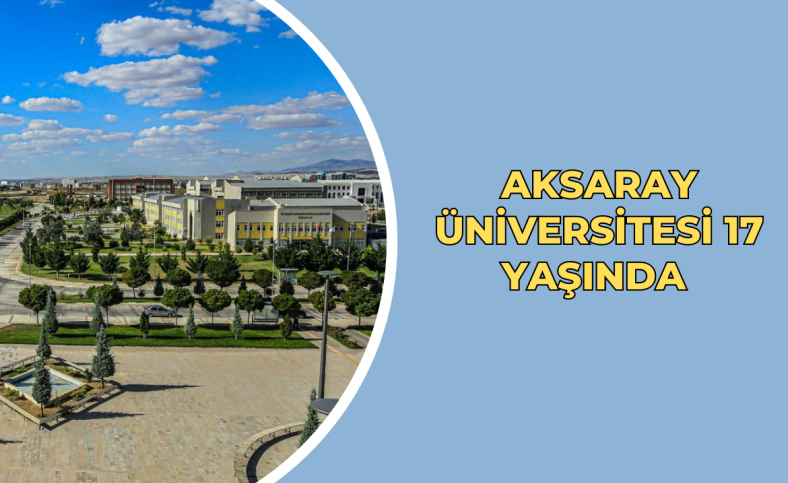 Aksaray Üniversitesi 17 yaşında