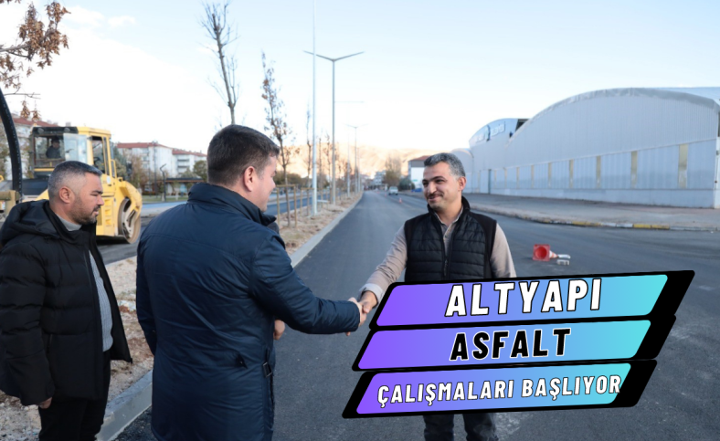 Altyapı ve asfalt çalışmaları başlıyor