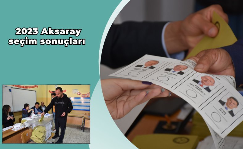 2023 Aksaray seçim sonuçları