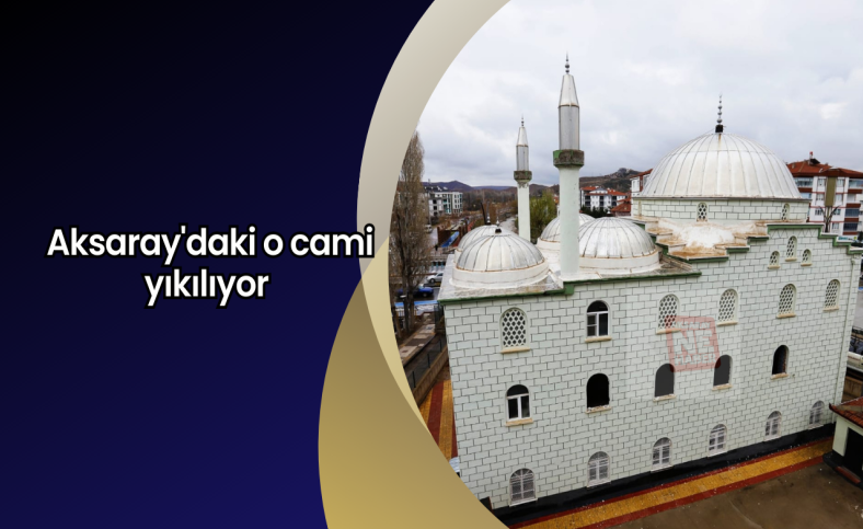 Aksaray'daki o cami yıkılıyor