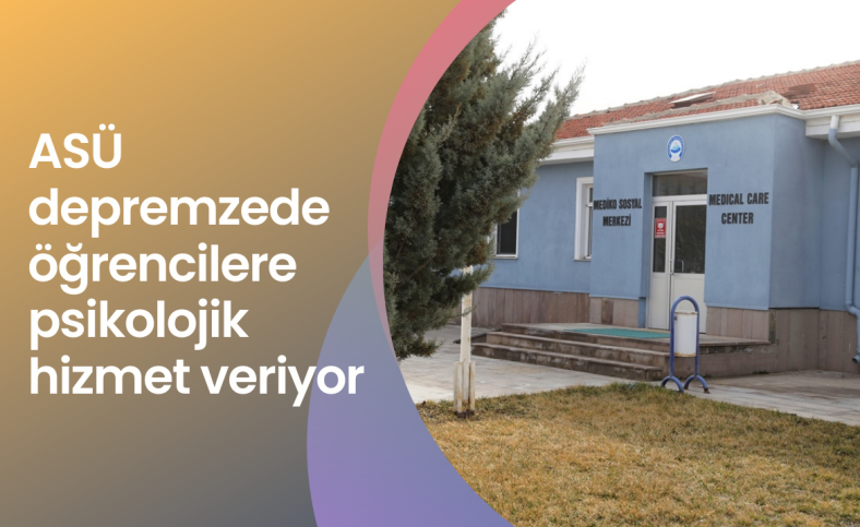 ASÜ depremzede öğrencilere psikolojik hizmet veriyor