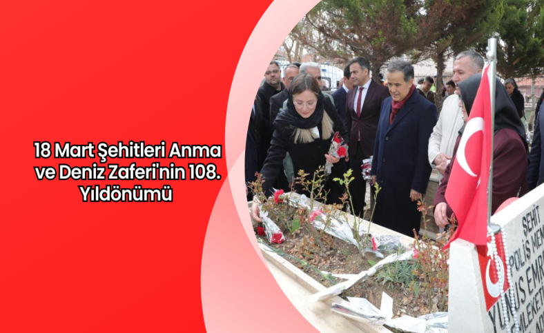 18 Mart Şehitleri Anma ve Deniz Zaferi'nin 108. Yıldönümü