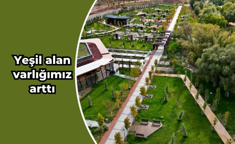 Yeşil alan varlığımız arttı