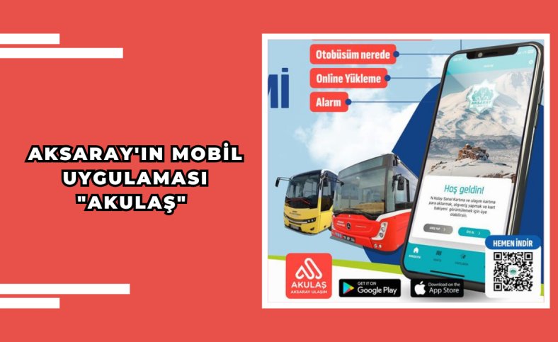 Aksaray'ın mobil uygulaması AKULAŞ