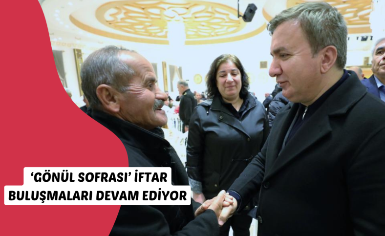 ‘Gönül Sofrası’ iftar buluşmaları devam ediyor