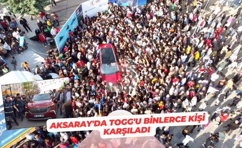 Aksaray'da TOGG'u binlerce kişi karşıladı