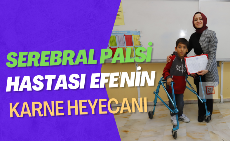 Serebral palsi hastası Efe'nin karne heyecanı