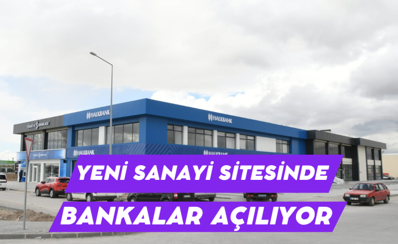 Yeni Sanayi Sitesinde bankalar açılıyor