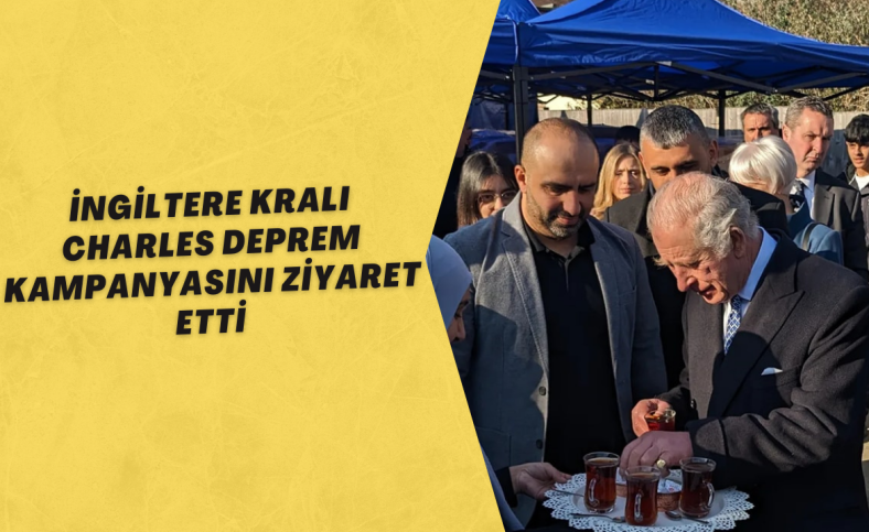 İngiltere kralı Charles deprem kampanyasını ziyaret etti