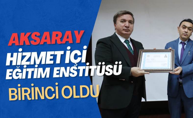 Aksaray Hizmetiçi Eğitim Enstitüsü birinci oldu