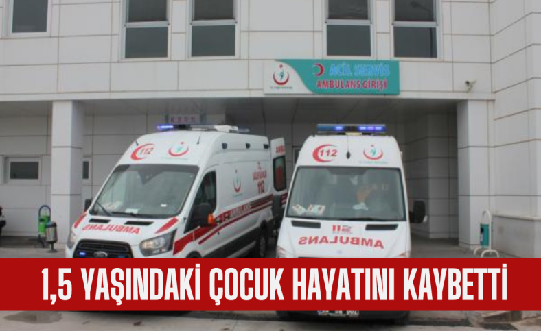 Balkondan düşen 1,5 yaşındaki çocuk hayatını kaybetti