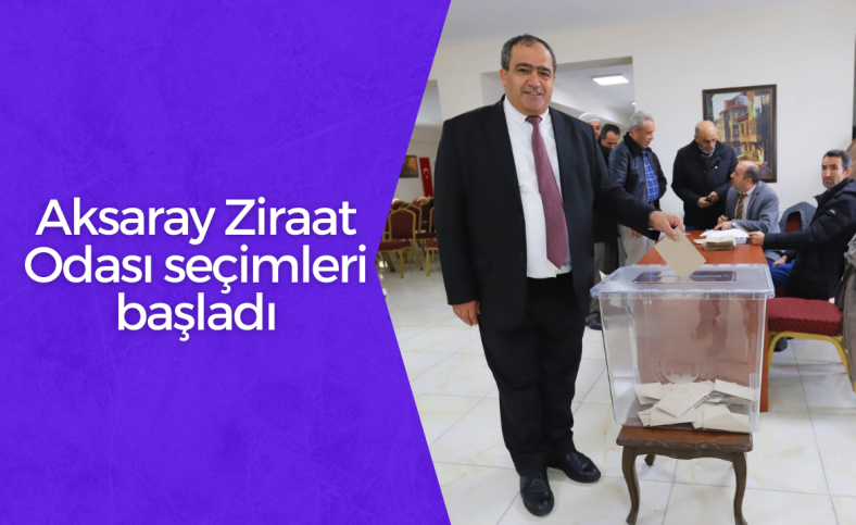 Aksaray Ziraat Odası seçimleri başladı