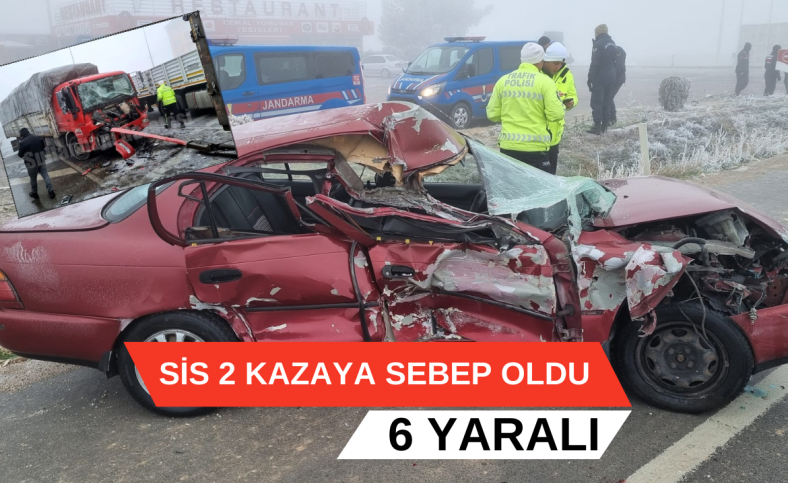 Yoğun sis 2 ayrı kazaya neden oldu: 6 yaralı