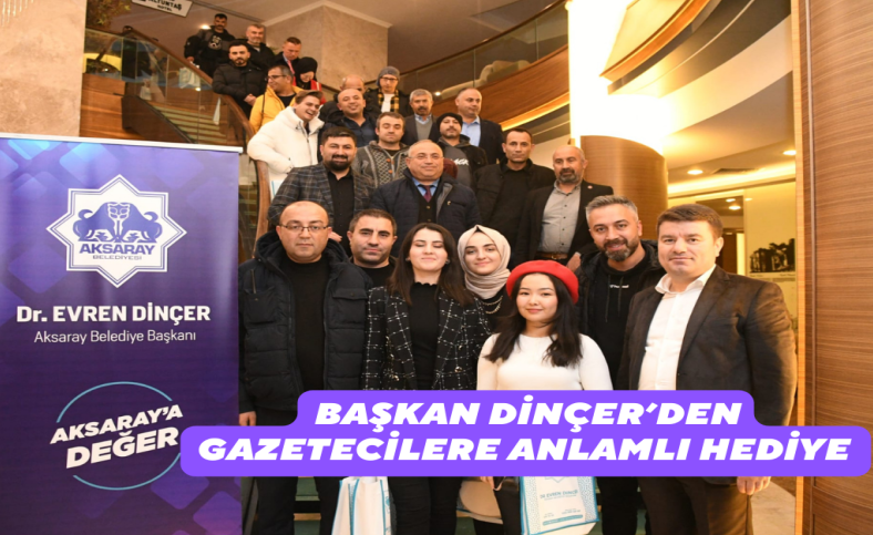 Başkan Dinçer’den gazetecilere anlamlı hediye