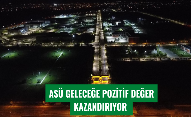 ASÜ geleceğe pozitif değer kazandırıyor