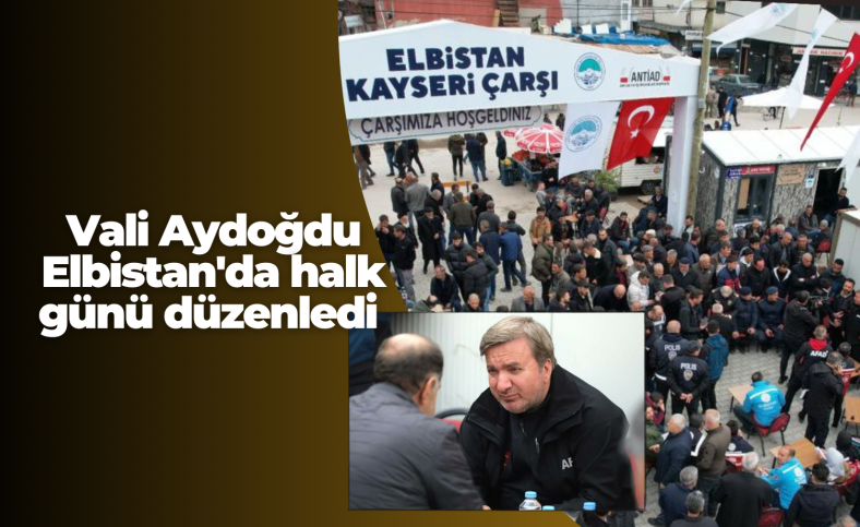 Vali Aydoğdu Elbistan'da halk günü düzenledi