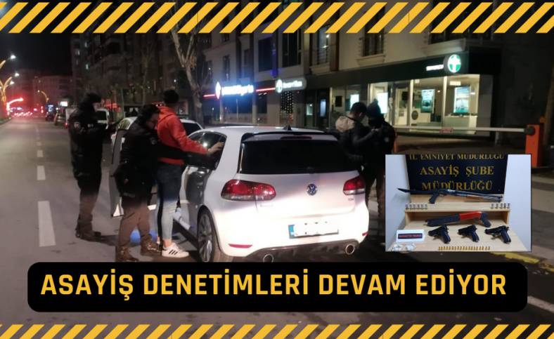 Asayiş denetimleri devam ediyor