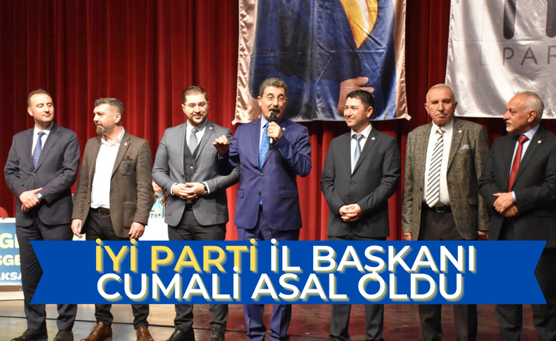 İYİ Parti İl Başkanı Cumali Asal oldu