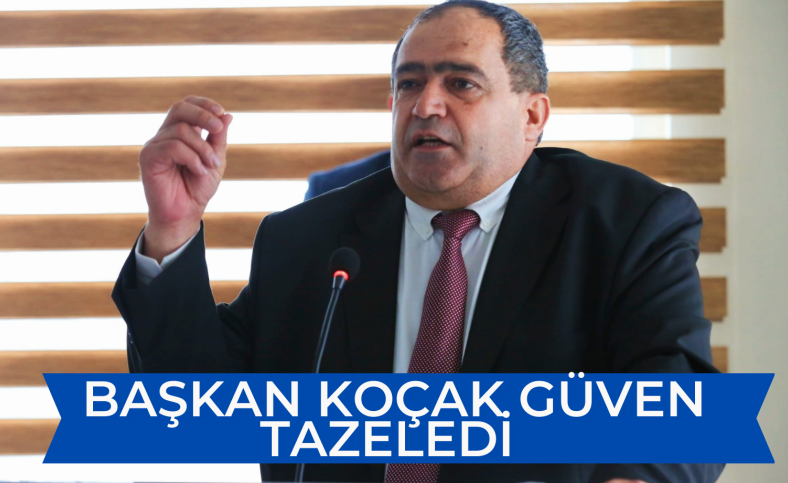 Başkan Koçak güven tazeledi