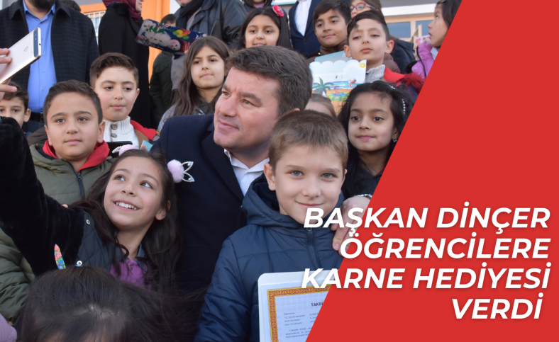 Başkan Dinçer öğrencilere karne hediyesi verdi